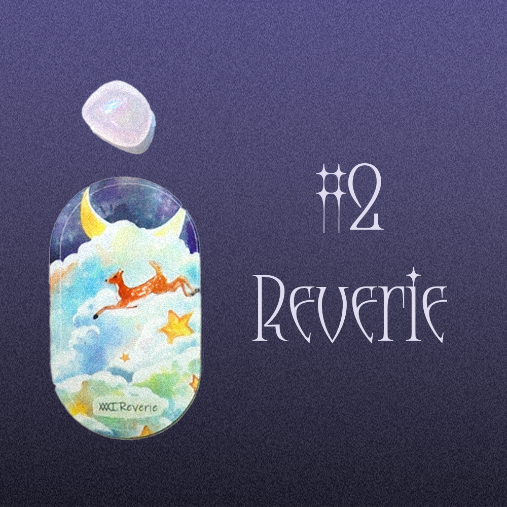 #2 Reverie (Таны 9 сарын төлөв?💎🍀🧿)